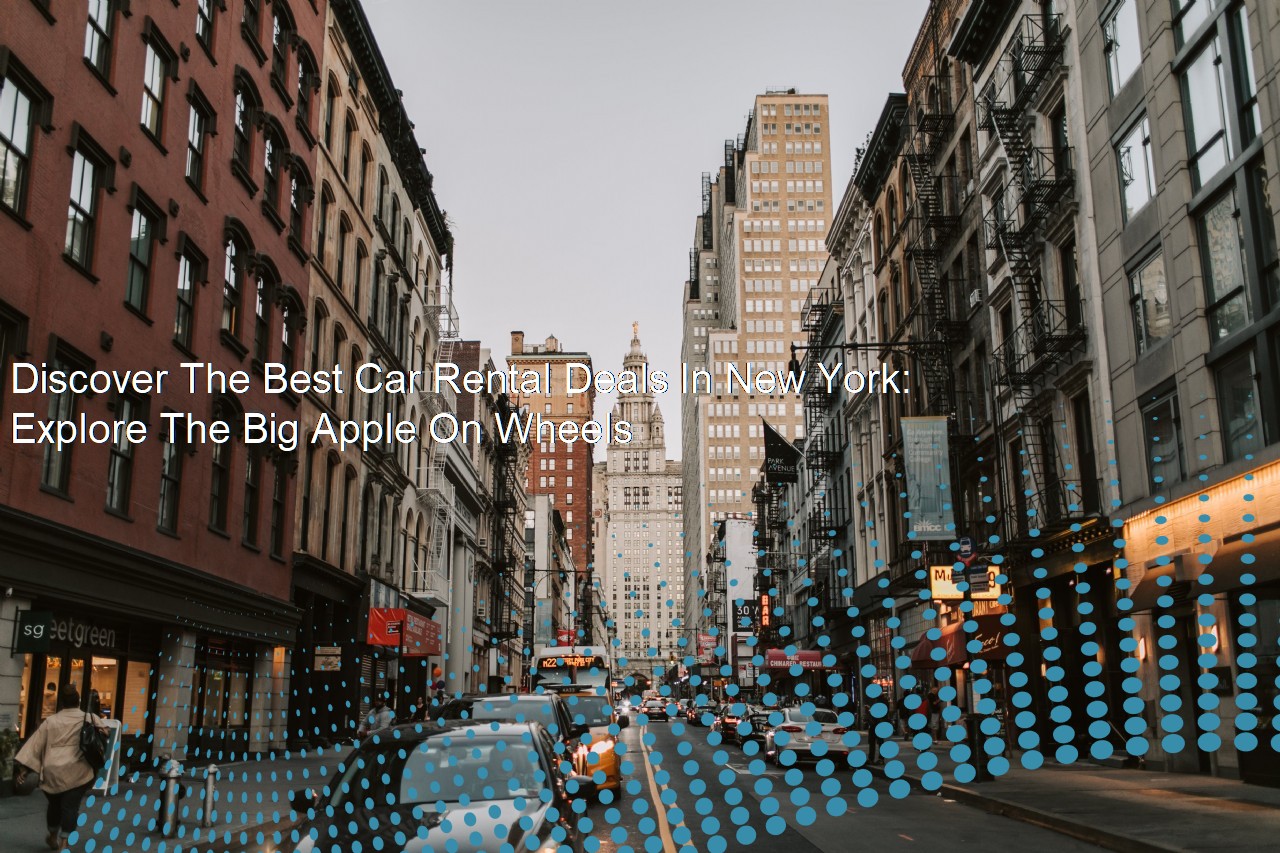 Discover The Best Car Rental Deals In New York Explore The Big Apple